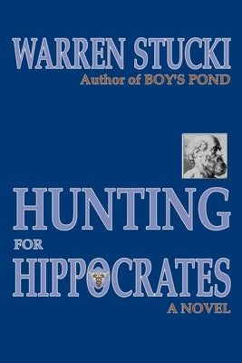 Hunting for Hippocrates by Stucki, Warren J.