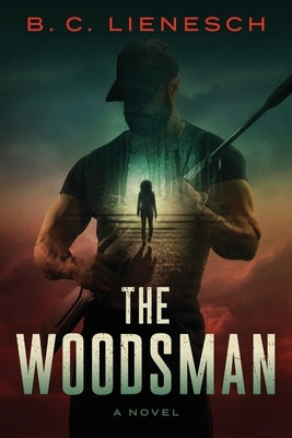 The Woodsman by Lienesch, B. C.