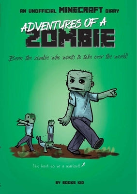 Adventures of a Zombie: An Unofficial Minecraft Diary by Kid, Books