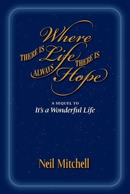 Where There is Life There is Always Hope by Mitchell, Neil