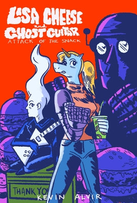 Lisa Cheese and Ghost Guitar (Book 1): Attack of the Snack by Alvir, Kevin