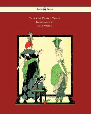 Tales of Passed Times - Illustrated by John Austen by Perrault, Charles