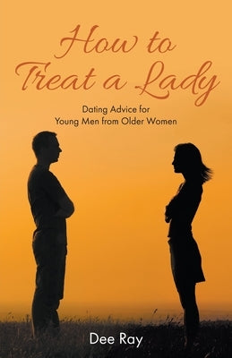 How to Treat a Lady by Ray, Dee