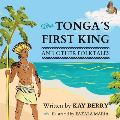 Tonga's First King and Other Folktales by Berry, Kay