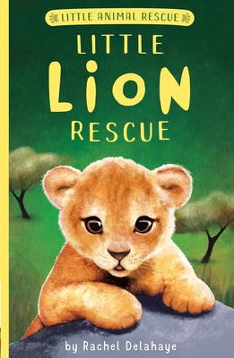 Little Lion Rescue by Delahaye, Rachel