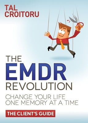 The Emdr Revolution: Change Your Life One Memory at a Time (the Client's Guide) by Croitoru, Tal