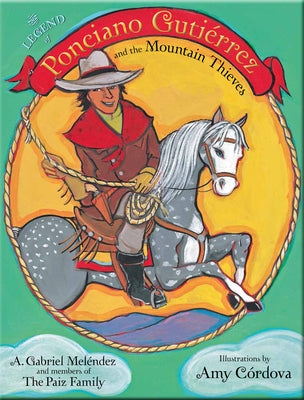 The Legend of Ponciano Guti?rrez and the Mountain Thieves by Mel?ndez, A. Gabriel