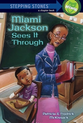 Miami Jackson Sees It Through by McKissack, Patricia