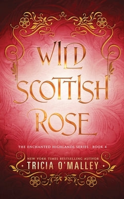 Wild Scottish Rose by O'Malley, Tricia