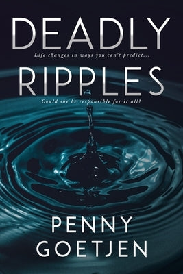 Deadly Ripples by Goetjen, Penny