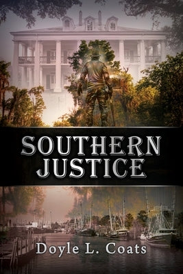 Southern Justice by Coats, Doyle L.