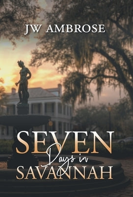 Seven Days in Savannah by Jw Ambrose