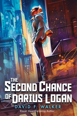 The Second Chance of Darius Logan by Walker, David F.