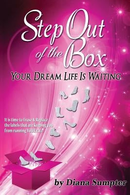 Step Out Of The Box Your Dream Life is Waiting by Sumpter, Diana