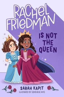 Rachel Friedman Is Not the Queen by Kapit, Sarah