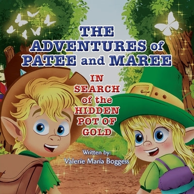 The Adventures of Patee and Maree: In Search of the Hidden Pot of Gold by Boggess, Valerie M.