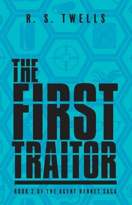 The First Traitor by Twells, R. S.