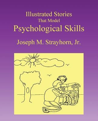 Illustrated Stories That Model Psychological Skills by Strayhorn, Joseph M.