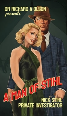 A Man of Stihl: Nick Stihl Private Investigator by Olson, Richard A.