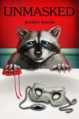 Unmasked Jenifer Kanin by Kanin, Jenifer