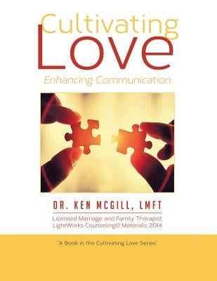 Cultivating Love by McGill, Lmft Ken