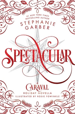 Spectacular: A Caraval Holiday Novella by Garber, Stephanie