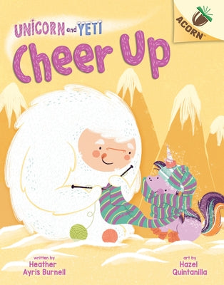 Cheer Up: An Acorn Book (Unicorn and Yeti #4): Volume 4 by Burnell, Heather Ayris