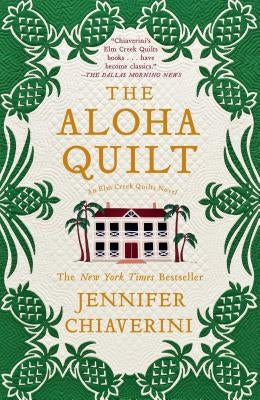 The Aloha Quilt: An ELM Creek Quilts Novel by Chiaverini, Jennifer