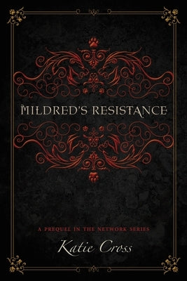 Mildred's Resistance by Cross, Katie