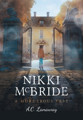 Nikki McBride: A Murderous Past by Lanaway, A. C.