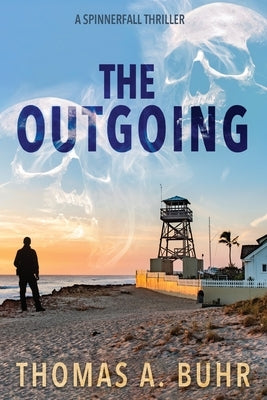 The Outgoing: A Spinnerfall Thriller by Buhr, Thomas A.