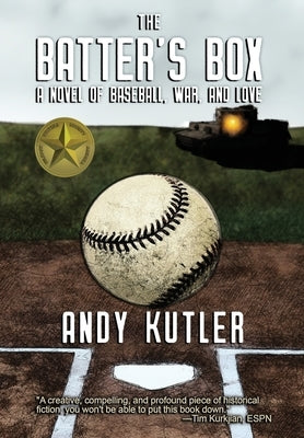 The Batter's Box: A Novel of Baseball, War, and Love by Kutler, Andy