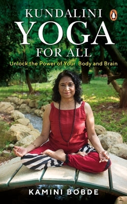 Kundalini Yoga for All: Unlock the Power of Your Body and Brain by Bobde, Kamini