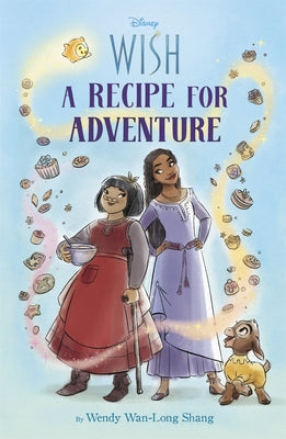 Disney Wish: A Recipe for Adventure by Wan-Long Shang, Wendy