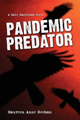 Pandemic Predator: A Mary MacIntosh Novel (Mary MacIntosh Series Book 4) by Meehan, Maureen Anne