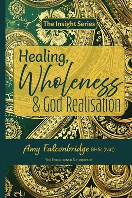 Healing, Wholeness & God Realisation by Falconbridge, Amy