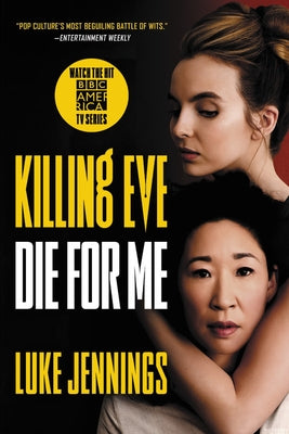 Killing Eve: Die for Me by Jennings, Luke