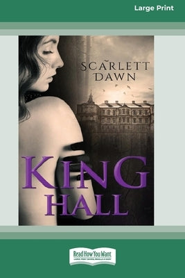 King Hall (16pt Large Print Edition) by Dawn, Scarlett