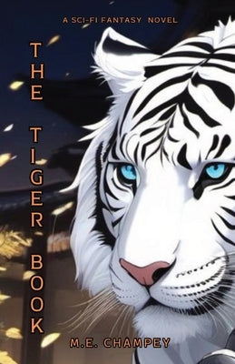 The Tiger Book: Heroes Within by Champey, M. E.