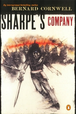 Sharpe's Company: Richard Sharpe and the Siege of Badajoz, January to April 1812 by Cornwell, Bernard