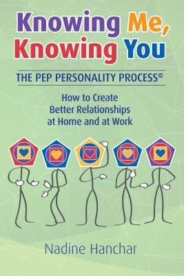 Knowing Me, Knowing You: The Pep Personality Process by Hanchar, Nadine