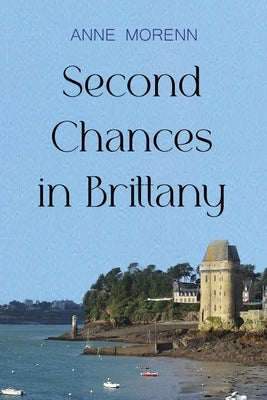 Second Chances in Brittany by Morenn, Anne