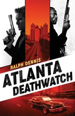 Atlanta Deathwatch by Dennis, Ralph