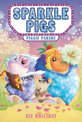 Sparkle Pigs #2: Piggie Parade by Holliday, Kit