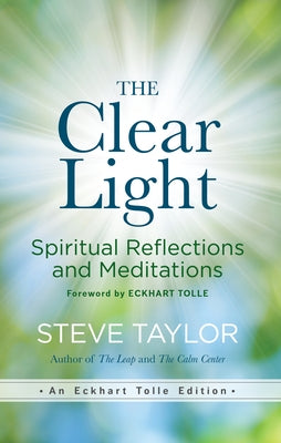 The Clear Light: Spiritual Reflections and Meditations by Taylor, Steve