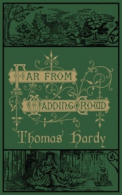 Far From the Madding Crowd: The Original 1874 Edition With Illustrations by Hardy, Thomas