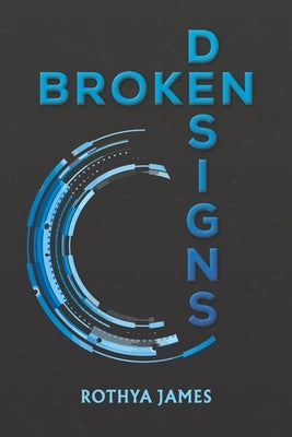 Broken Designs by James, Rothya