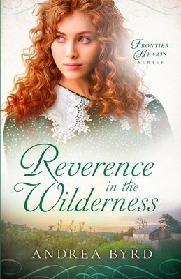 Reverence in the Wilderness by Byrd, Andrea