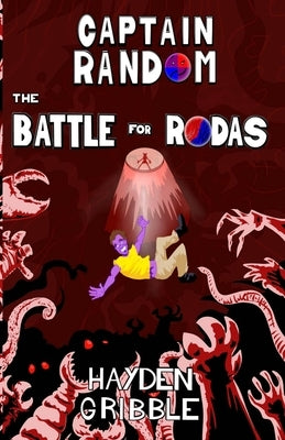 Captain Random and the Battle for Rodas by Gribble, Hayden