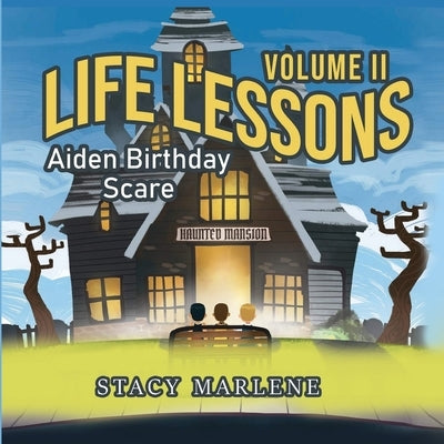 Life Lessons Volume II: Aiden Birthday Scare by Marlene, Stacy